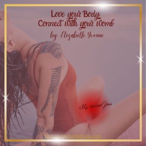 Love your Body: Connect with your Womb