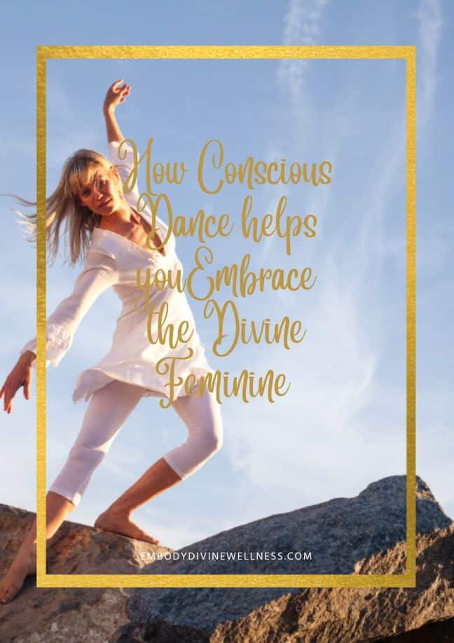 How Conscious Dance Helps You Embrace the Divine Feminine
